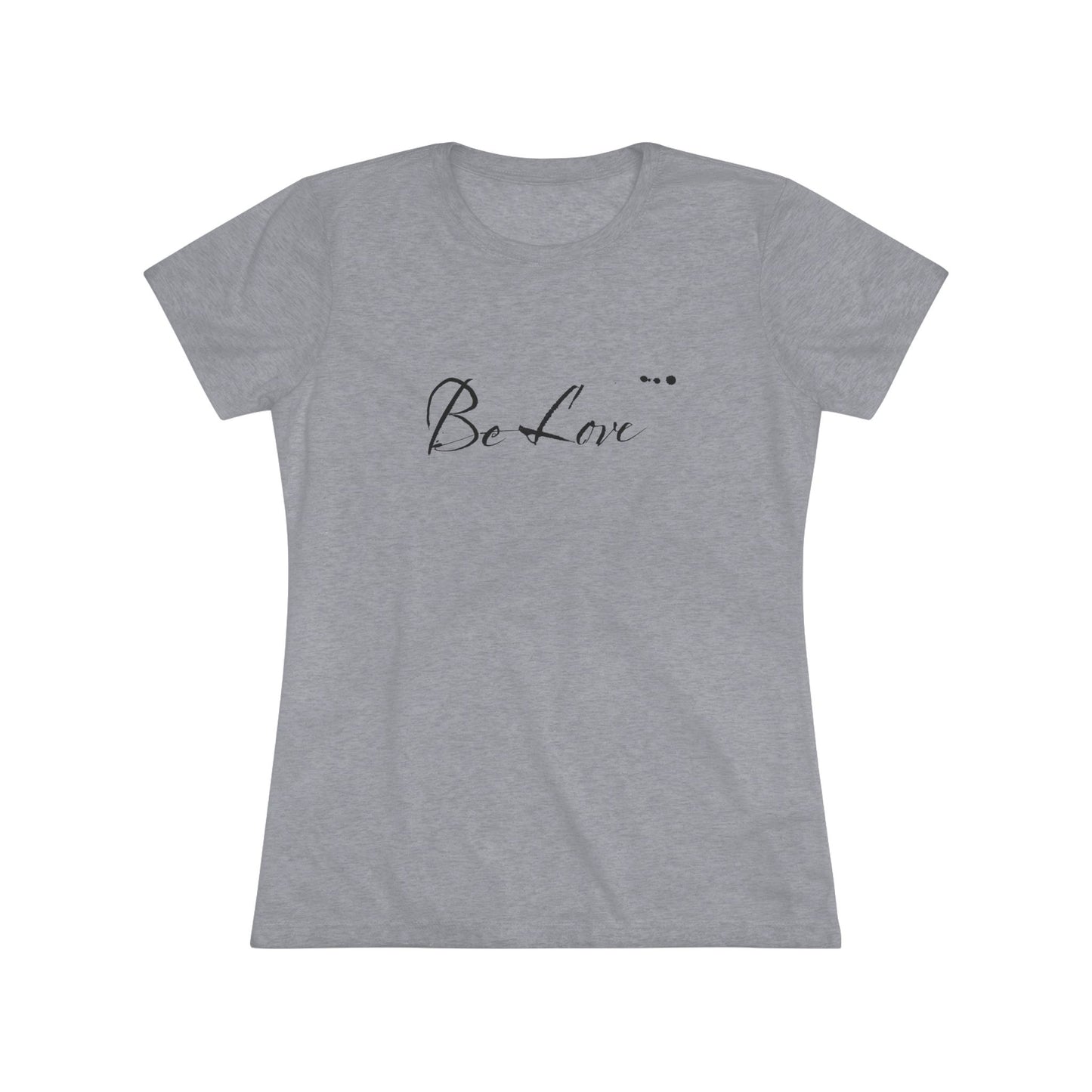 "Be Love" Women's T-Shirt
