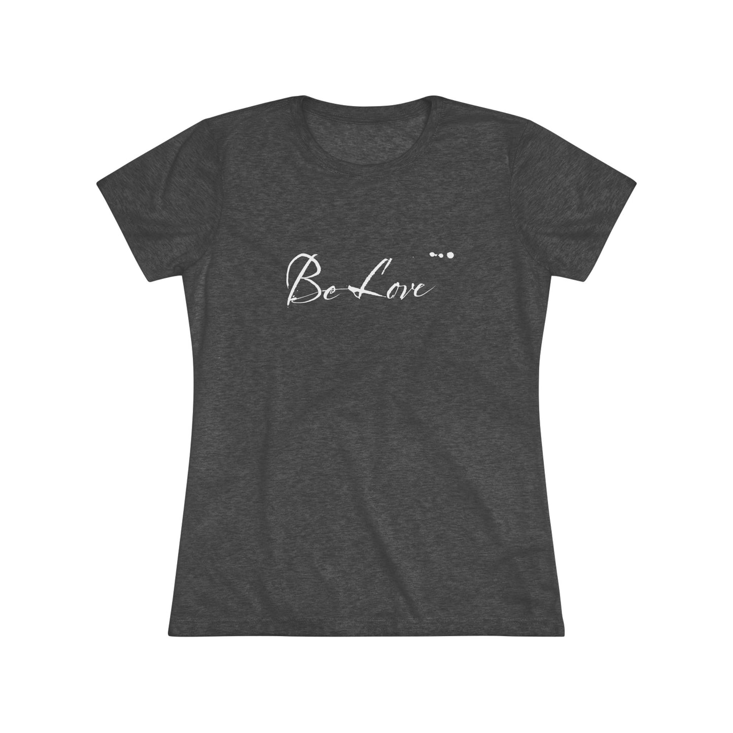 "Be Love" Women's T-Shirt
